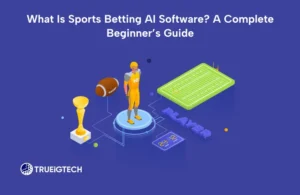 What Is Sports Betting AI Software_ A Complete Beginner’s Guide - Trueigetch