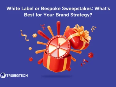White Label or Bespoke Sweepstakes: What's Best for Your Brand Strategy-Trueigtech