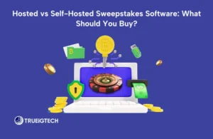 Hosted vs Self-Hosted Sweepstakes Software: What Should You Buy-TRUEiGTECH