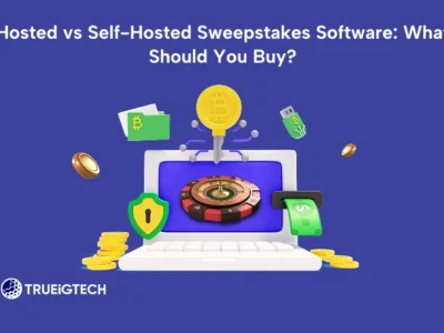 Hosted vs Self-Hosted Sweepstakes Software: What Should You Buy-TRUEiGTECH