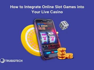 How to Integrate Online Slot Games into Your Live Casino-TRUEiGTECH