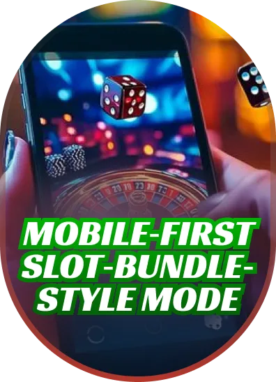 Mobile‑First Slot‑Bundle‑Style Mode